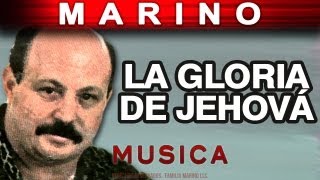 Marino  La Gloria De Jehova musica [upl. by Nuhsar]