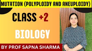 MUTATION Polyploidy and Aneuploidy CLASS 2 BIOLOGY BY PROF SAPNA SHARMA [upl. by Kailey]