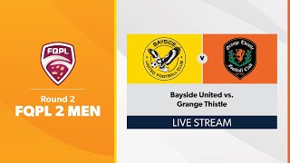 FQPL 2 Men Round 2  Bayside United vs Grange Thistle [upl. by Pascale]