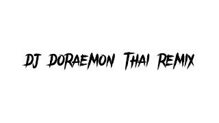 DJ DORAEMON THAI REMIX [upl. by Suertemed524]