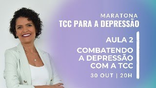 Maratona TCC para a Depressão  Aula 2 Combatendo a Depressão com a TCC [upl. by Nahtanohj]