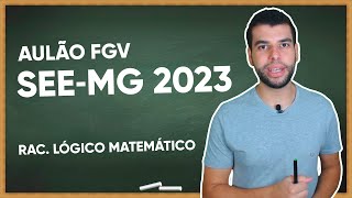 AULÃO CONCURSO SEEMG 2023  RACIOCÍNIO LÓGICO MATEMÁTICO FGV [upl. by Notsae]