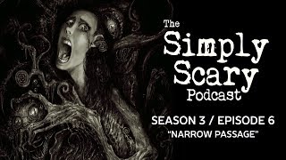 The Simply Scary Podcast ― S3E06 ― quotNarrow Passagequot Creepypasta Podcast [upl. by Spratt154]