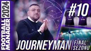 FM24 KARİYER S4B10  JOURNEYMAN FİNAL SEZONU  KorayKocKK İLE KAVUŞMA [upl. by Ahsiekin554]