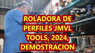 ROLADORA DE PERFILES JMVL TOOLS 2024 DEMOSTRACION DE USO [upl. by Onaicilef86]