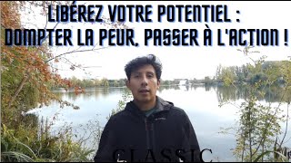 Libérez Votre Potentiel  Dompter la Peur Passer à lAction [upl. by Jablon]