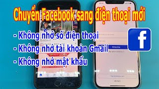 Cách chuyển tài khoản Facebook sang điện thoại mới khi quên mật khẩu [upl. by Onateag987]