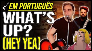 quotWhats Up HEY YEAquot em português  4 Non Blondes [upl. by Nirihs]