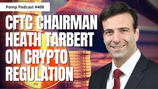 Pomp Podcast 408 CFTC Chairman Heath Tarbert on Crypto Regulation [upl. by Henley]