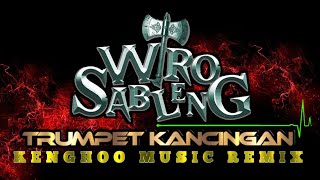 TRUMPET KANCINGAN x WIRO SABLENG KENGHOO MUSIC REMIX [upl. by Nitaf749]