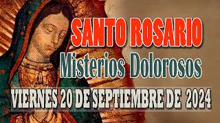 SANTO ROSARIO HOY VIERNES 20 DE SEPTIEMBRE DE 2024 MISTERIOS DOLOROSOS [upl. by Eelam]