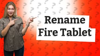 Can I rename my Fire tablet [upl. by Feldstein618]