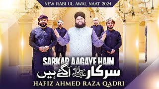 New Rabi ul Awal Naat 2024  Sare Parho Darood Aj Sarkar ﷺ Aagaye  Hafiz Ahmed Raza Qadri [upl. by Nevin]