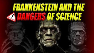 Frankenstein and the Danger of Science [upl. by Tchao]