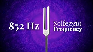 852 Hz Solfeggio Frequency  Tuning Fork  Returning to Spiritual Order  Pure Tone [upl. by Butterfield]