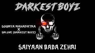 Darkest Boyz SAIYAAN BADA ZEHRI Official Song  SOUMYA MAHAPATRA  SRLOVE  Darkest Boyz Album [upl. by Tap]