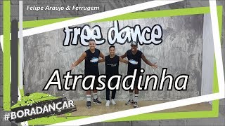 Atrasadinha  Felipe Araújo amp Ferrugem  Coreografia Free Dance  boradançar [upl. by Leinnad]