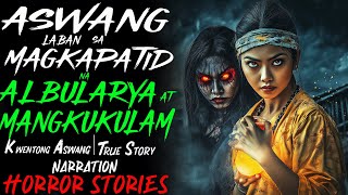 ASWANG LABAN SA MAGKAPATID NA ALBULARYA AT MANGKUKULAM  Kwentong Aswang  True Story [upl. by Euf]