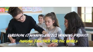 European eTwinning Prizes Winning Project  Imagine Together for the world [upl. by Catlin661]