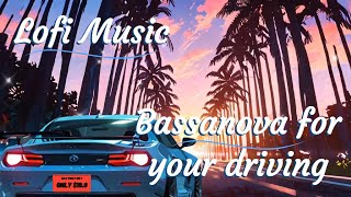 Lofi Music Bossanova while you are driving or working [upl. by Ydnir552]