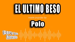 Polo  El Ultimo Beso Versión Karaoke [upl. by Duile]