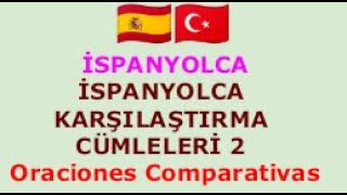 İspanyolca Karşılaştırma Cümleleri 2 Oraciones Comparativas [upl. by Marsiella618]