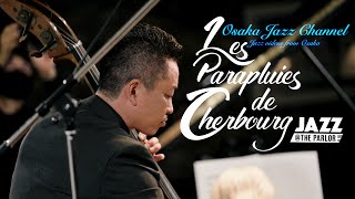 Les Parapluies de Cherbourg  Osaka Jazz Channel  Jazz  the Parlor 2021520 [upl. by Akfir]