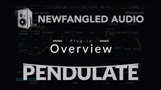 Newfangled Audio Pendulate Overview [upl. by Aicnilav]