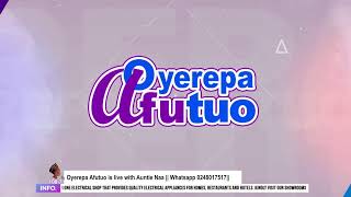 Oyerepa Afutuo is live with Auntie Naa on Oyerepa RadioTV 30112023  Whatsapp 0248017517 [upl. by Gaulin875]