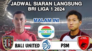 Jadwal BRI LIGA 1 2024  BALI UNITED vs PSM MAKASSAR Live INDOSIAR  Head to head [upl. by Infeld]