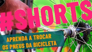 COMO TROCAR O PNEU DA BICICLETA SHORTS [upl. by Henrik]