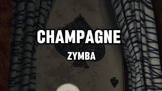 ZYMBA  CHAMPAGNE  LYRICS LIEDTEXT [upl. by Pearse76]