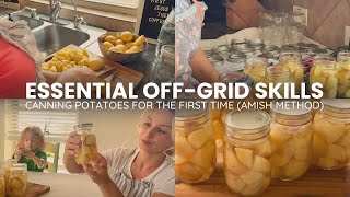 Essential OffGrid Skills Canning potatoes for the first timeAmish  Original method [upl. by Anirda]