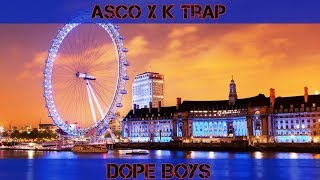 Asco X K Trap  Dope Boys [upl. by Murielle]