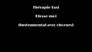 Thérapie Taxi  Blessemoi Instrumental avec choeurs [upl. by Ceporah234]