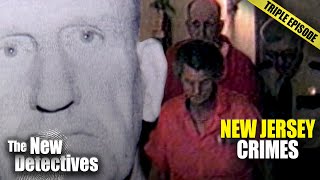 Horrifying New Jersey Criminal Cases  TRIPLE EPISODE  New Detectives [upl. by Shadow]