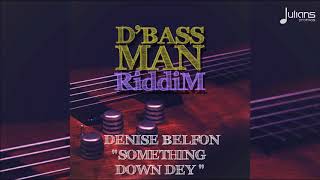 Denise Belfon  Something Down Dey DBass Man Riddim quot2018 Socaquot Trinidad [upl. by Nomed955]