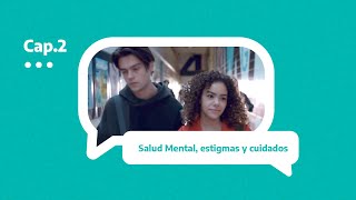 Cap 2 Salud Mental estigmas y cuidados [upl. by Meghan468]