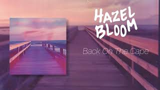 Hazel Bloom  Back On The Cape Official Audio [upl. by Nosnhoj]