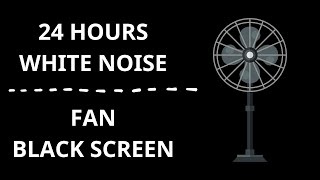 Fan Sound for Sleep  White Noise to Fall Asleep and Remain Sleeping  24 Hours Black Screen [upl. by Etnovert]