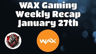 Wax Weekly Recap for January 27th  The Latest News and Updates for the WAX Blockchain [upl. by Aihtak]