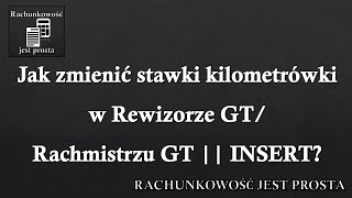 Jak zmienić stawki kilometrówki w Rewizorze GT Rachmistrzu GT  INSERT [upl. by Anivel]