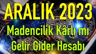 Kripto Para Madenciliği Kârlı mı  Aralık 2023 [upl. by Voltmer]