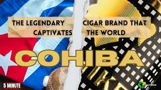 Cohiba Cigars The Iconic Cuban Cigar Brand that Defined Luxury innovations Quality and Legacy [upl. by Hagi]