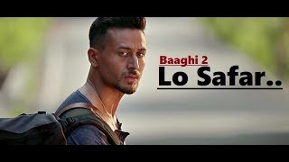 Lo Safar  Jubin Nautiyal  Baaghi 2  Tiger Shroff  Disha Patani  Lyrics  Latest Song 2018 [upl. by Airehc]