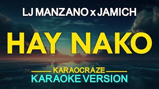 HAY NAKO  LJ Manzano feat Jamich KARAOKE Version [upl. by Talbott]