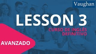 Lección 3  Nivel Avanzado  Curso Vaughan para Aprender Inglés Gratis [upl. by Maurili]