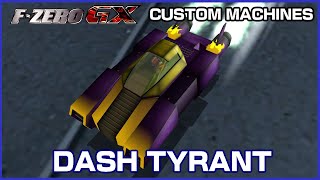 Dash Tyrant FZero GX Custom Machines [upl. by Samford347]