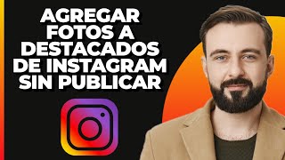 Cómo PONER FOTOS EN HISTORIAS DESTACADAS DE INSTAGRAM sin publicar 24 horas [upl. by Annonyw]