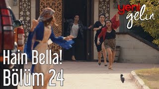 Yeni Gelin 24 Bölüm  Hain Bella [upl. by Reahard872]